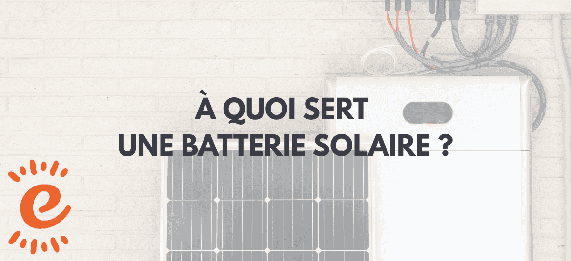 Lire la suite à propos de l’article À quoi sert une batterie solaire ?