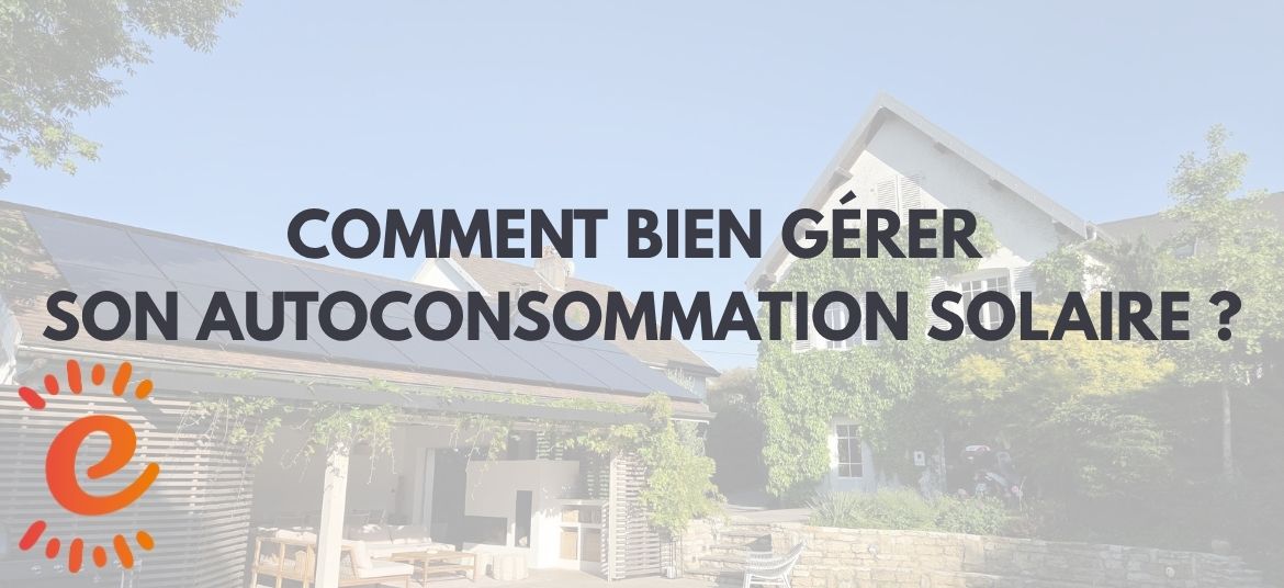 Lire la suite à propos de l’article Comment bien gérer son autoconsommation solaire ?